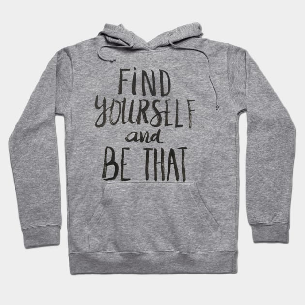 Find Yourself and Be That Hoodie by Ychty